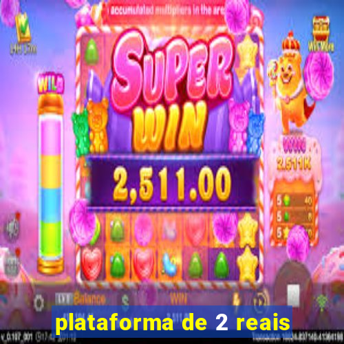 plataforma de 2 reais
